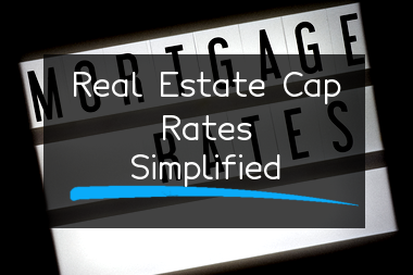 cap-rates-in-real-estate-investing-a-nonnerds-guide