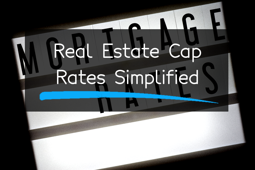 cap-rates-in-real-estate-investing-a-nonnerds-guide