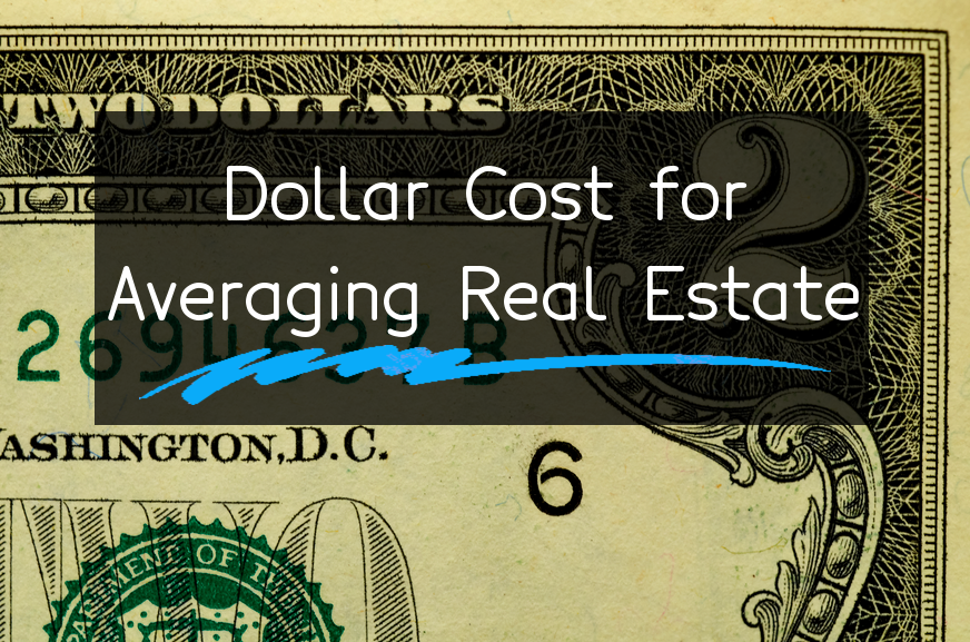 How to Use Dollar Cost Averaging with Real Estate