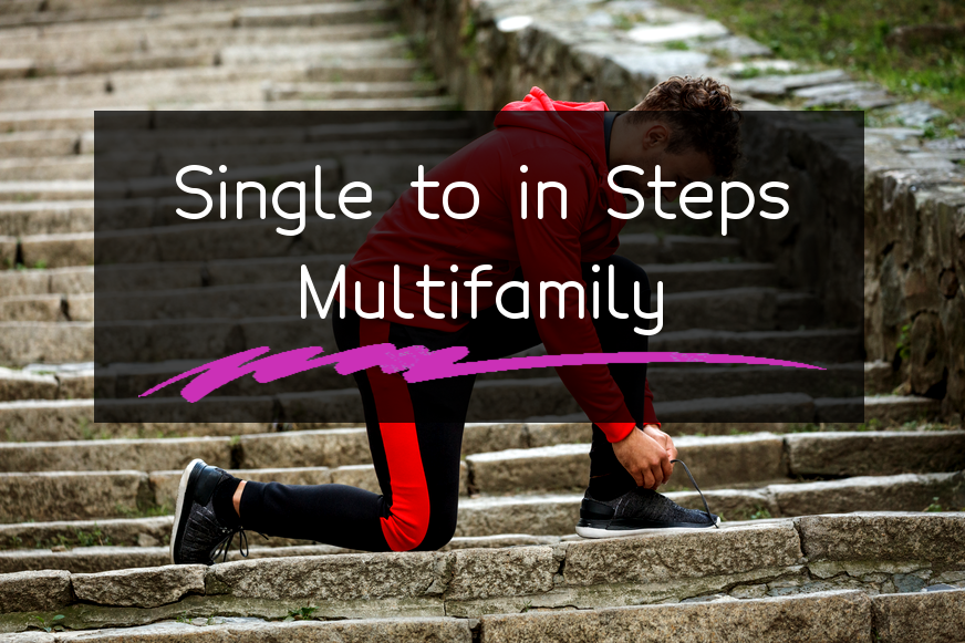 Simple Steps To Scale From Single Family To Multifamily Simple Steps To Scale From Single Family To Multifamily