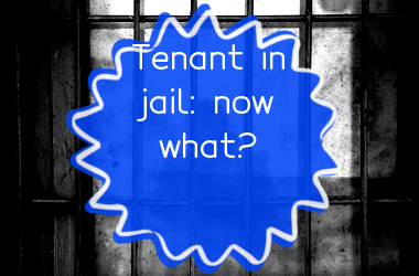 what-happens-if-my-tenant-goes-to-jail